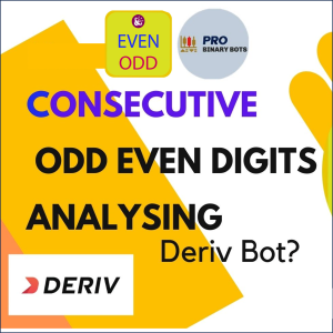 Consecutive ODD Even Digit Analysing Binary Deriv Bot